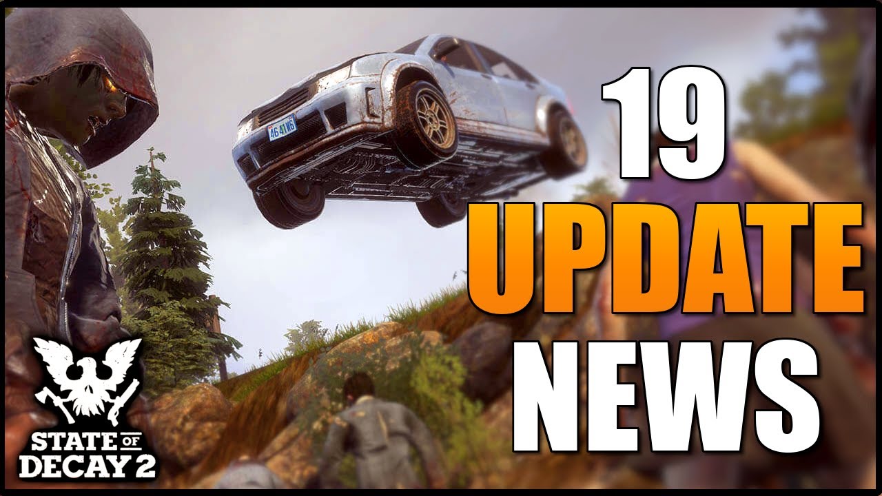 New Vehicle Upgrade! State of Decay 2 Update 19 - WW2 Weapon Pack, Fixes & More! PATCH 19