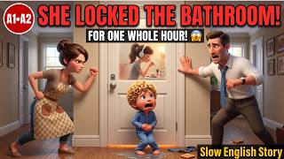 Learn English with Stories: She Locked the Bathroom For an Hour! | A1 A2