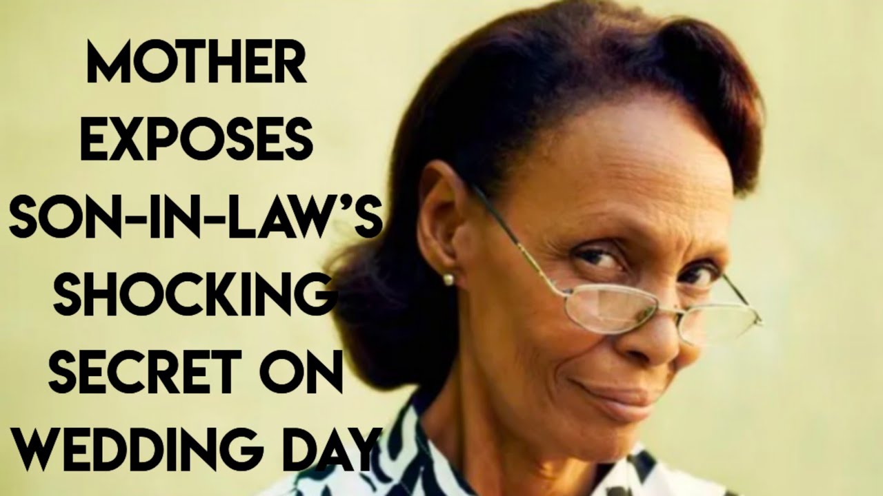 Mother Exposes Son-in-Law’s Shocking Secret on Wedding Day