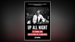 Audio Lisa Napoli, Author, Up All Night Ted Turner, Cnn, And The Birth Of 24-Hour News
