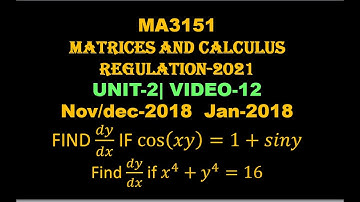 DERIVATIVES OF AN IMPLICIT FUNCTION, MATRICES AND CALCULUS, MA3151, UNIT-2, VIDEO-12