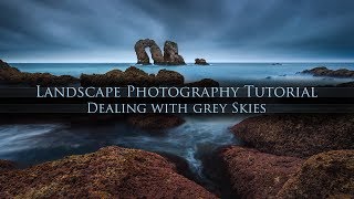 Dealing with grey Skies in Landscape Photography