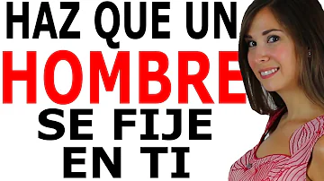 ¿Cómo hacer que un hombre se fije en ti?