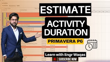 How to Estimate Activity Durations | Project Time Management | Construction Projects | Primavera P6