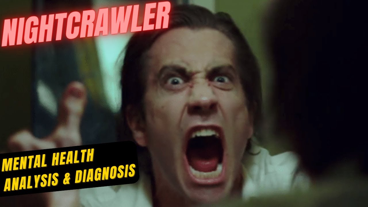 Nightcrawler (2014) - Diagnosis of Louis Bloom (Jake Gyllenhaal)