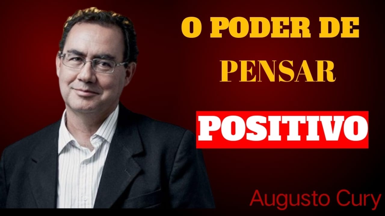 Cómo Pensar Positivamente para Transformar tu Mentalidad y tu Vida | Augusto Cury Motivación