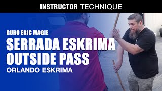 SERRADA ESKRIMA OUTSIDE PASS TECHNIQUE & CONCEPTS | FILIPINO MARTIAL ARTS | ORLANDO ESKRIMA