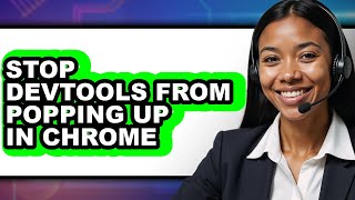 How to Stop Devtools from Popping Up in Chrome - Easy Guide