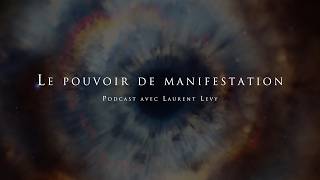 Le Pouvoir De Manifestation - Avec Laurent Levy