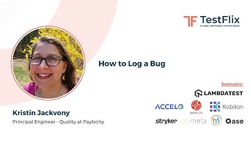 "How to Log a Bug" by Kristin Jackvony | TestFlix2021 | bug report in software testing