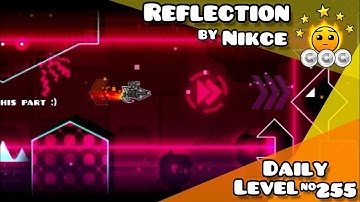 [RESUBIDO] Daily Level #255(Epic Level) | "Reflection" by Nikce (All coins) | Geometry Dash 2.1