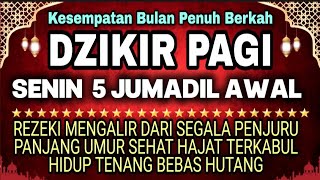 Dzikir Pagi Pembuka Rezeki Hari senin l Doa Pembuka Rezeki Dari Segala Penjuru, Doa Pelunas Hutang
