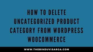 How to Delete Uncategorized Product Category From WordPress Woocommerce