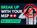 Is it time to fire your MSP and look for better IT support?