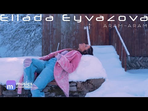 Ellada Eyvazova - Aram-Aram (Rəsmi Musiqi Videosu) | 2023