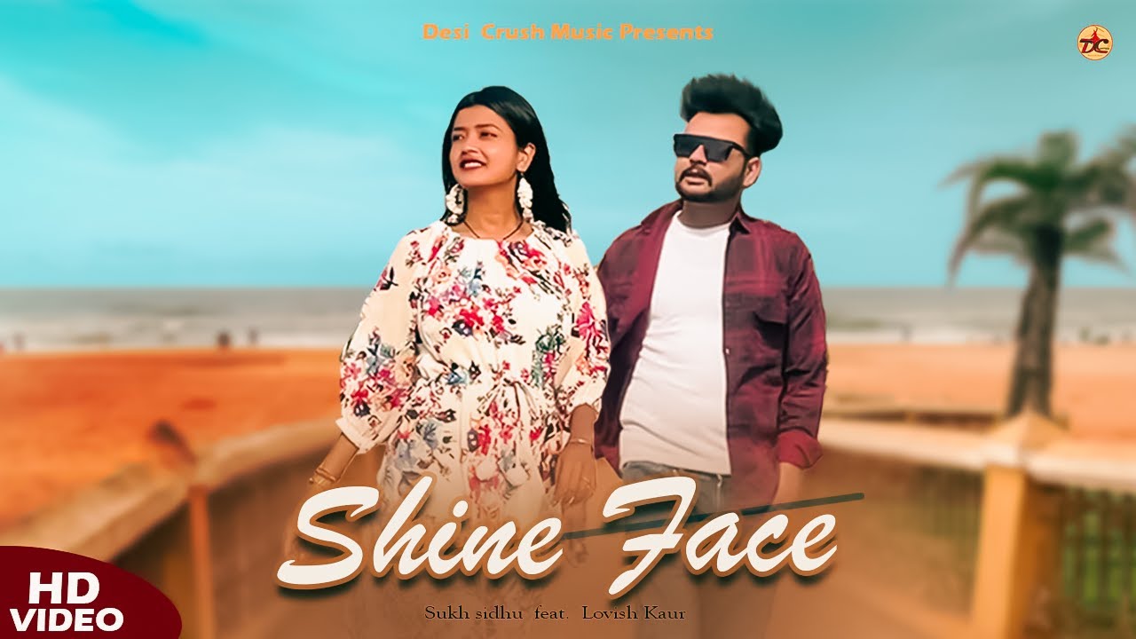 Shine Face Official Video  Sukh Sidhu  Lovish kaur New Punjabi song 2023