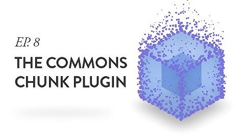 CommonsChunkPlugin Tutorial - Ep. 8