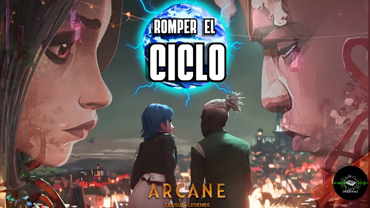 EL MENSAJE DE ARCANE: ROMPER EL CICLO