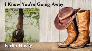 Watch Ferlin Husky I Know Youre Going Away video