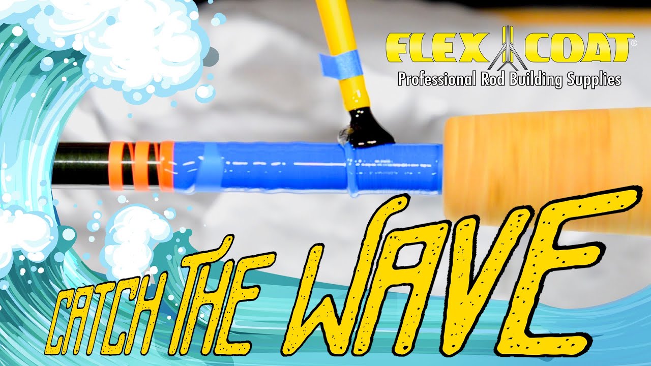 Flex Coat Rod Building - Finish Application Technique: Catch the Wave 