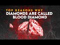 Top Reasons Why Diamonds Are Called Blood Diamonds