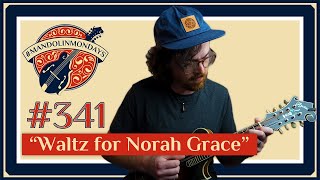 Mandolin Mondays #341 /// Waltz for Norah Grace