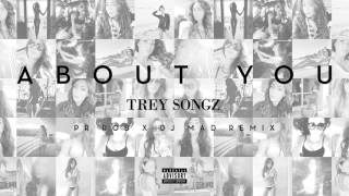 Download Lagu Trey Songz - About You (PR Rob x DJ Mad Remix) [Official Audio] MP3