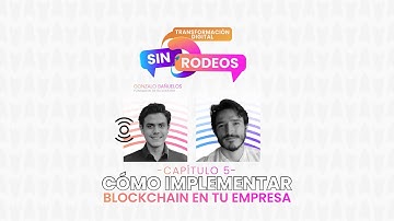 Cómo implementar Blockchain en tu empresa / Transformación digital sin rodeos
