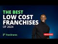 The best low cost franchises of 2024