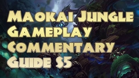 Maokai Jungle Gameplay Commentary Guide S5