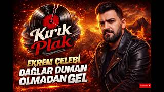 Ekrem Çelebi̇ - Dağlar Duman Olmadan Gel (Arabesk Cover) Irıkplak07 Ğlardumanolmadangel