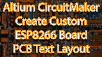 Altium CircuitMaker - Create Custom ESP8266 Breakout Board - PCB Text Layout