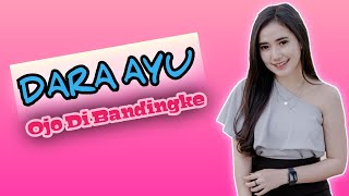 DARA AYU - Ojo Di Bandingke  (Lirik Lagu)