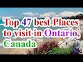 Ontario travel, Ontario attorney general, top 47 best  places to visit in Ontario Canada
