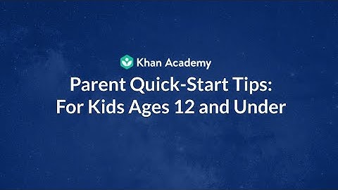 Parent Quick-Start Tips: For Kids Ages 12 and Under