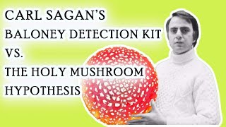 Carl Sagan's Baloney Detection vs. the Holy Mushroom