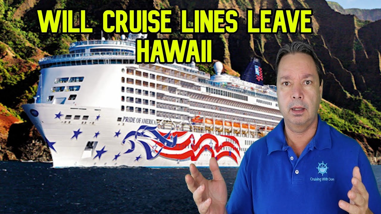 WILL CRUISE LINES STOP SAILING TO HAWAII, CRUISE NEWS