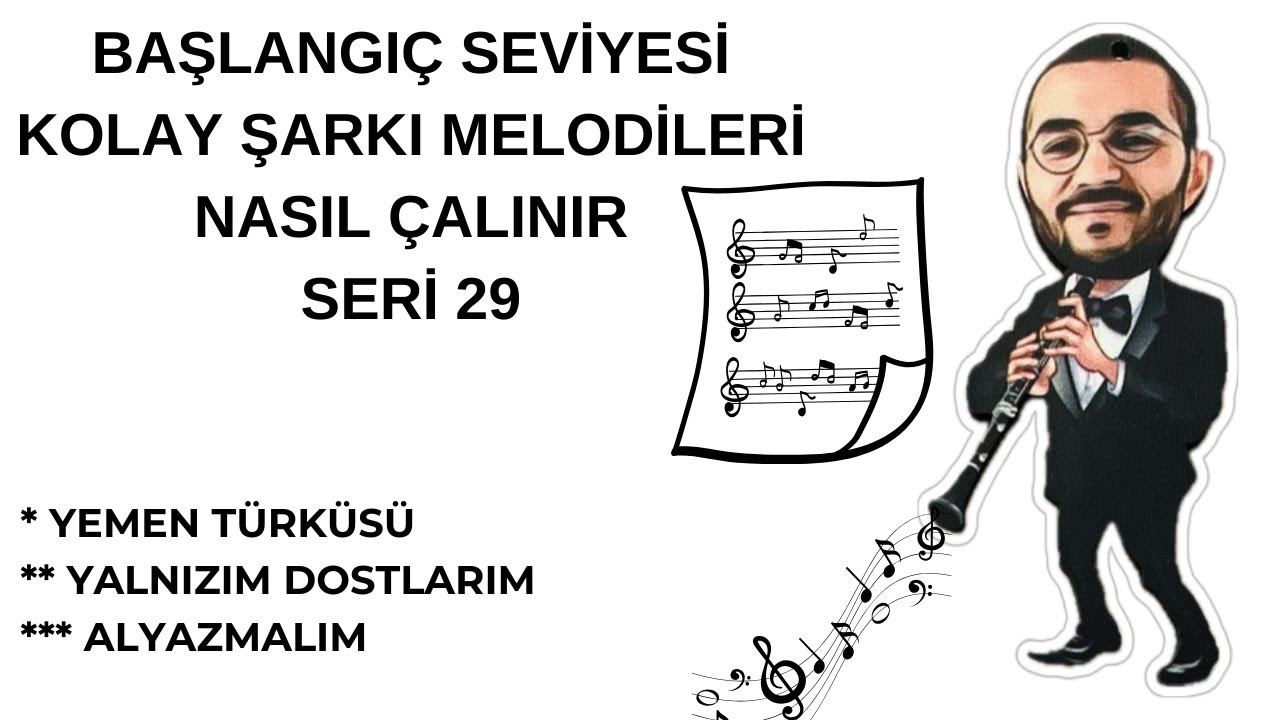 KLARNET KOLAY ŞARKI VİDEOLARI SERİ 29 Yemen Türküsü, Yalnızım Dostlarım, Alyazmalım