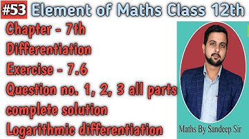 #53 || Class 12th Maths || Ex. 7.6 Q No. 1,2,3 all parts solution || Logarithmic differentiation
