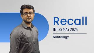 INI-SS May 2025 - Recall: Neurology