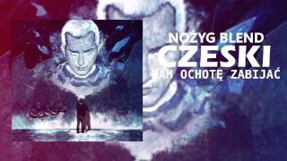 Czeski - Mam ochotę zabijać [Nożyg Blend]