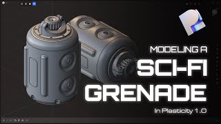 Modeling a SCI-FI GRENADE in Plasticity | Timelapse Modeling