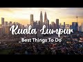 KUALA LUMPUR, MALAYSIA (2023) | 10 Fun Things To Do In &amp; Around Kuala Lumpur