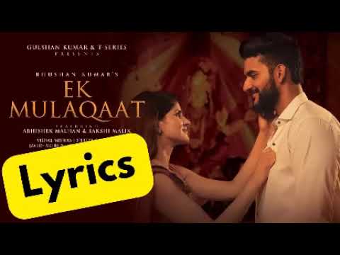 Ek Mulaqaat Lyrics : Abhishek Malhan,Sakshi Malik | Lyrical Video