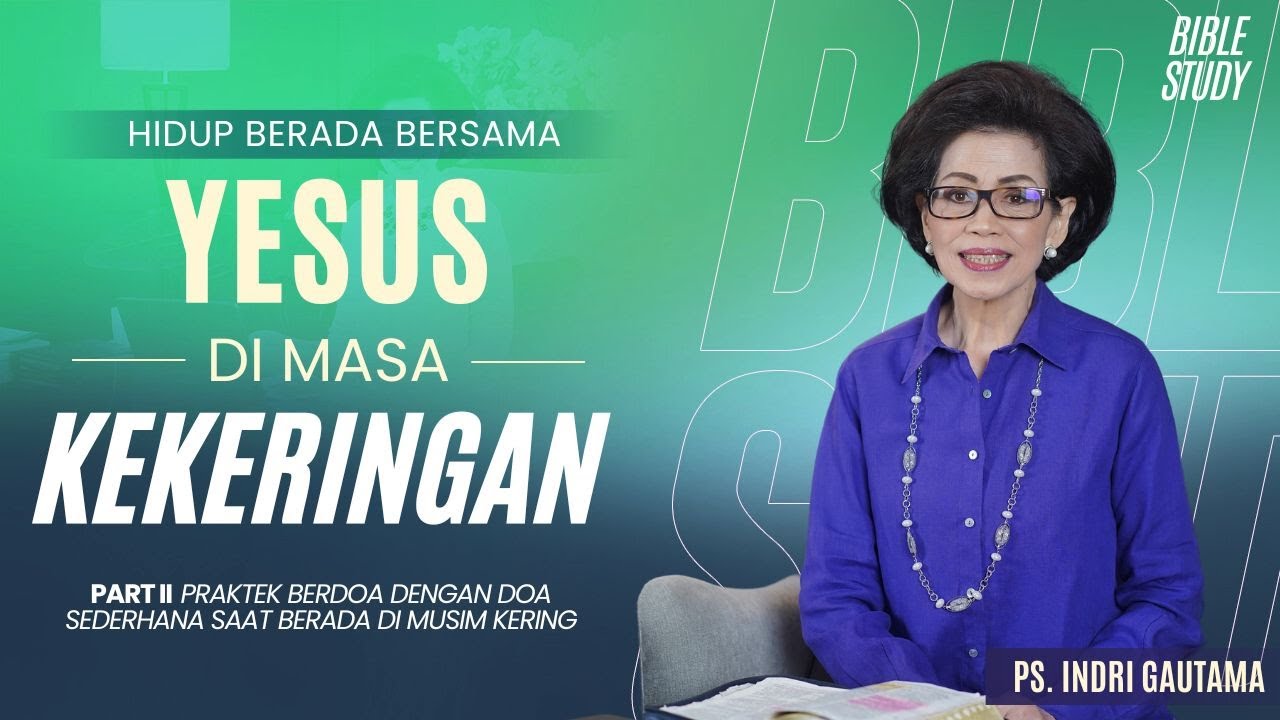 Bible Study 15 Juli 2023 | Hidup berada bersama Yesus di masa kekeringan