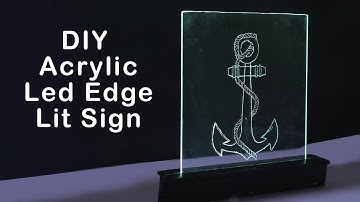 DIY Acrylic LED Edge Lit Sign