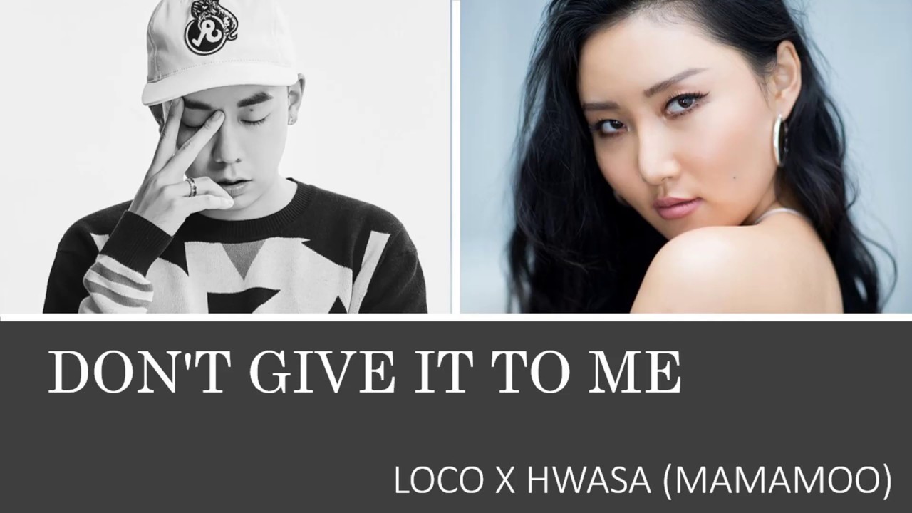 LOCO X HWASA(MAMAMOO) - DON'T GIVE IT TO ME +Terjemahan (Easy Lyrics ...