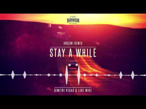 Dimitri Vegas & Like Mike - Stay A While (Angemi Remix)