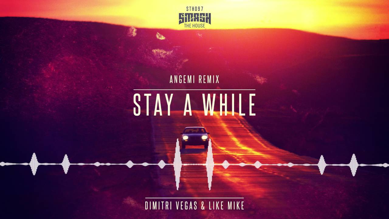 Dimitri Vegas Like Mike Stay A While Angemi Remix