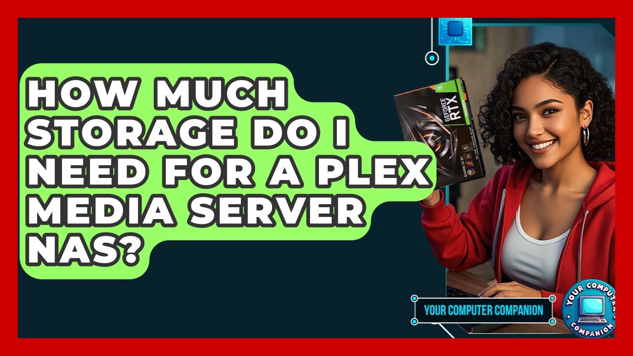 How Much Storage Do I Need For A Plex Media Server NAS? - Your Computer Companion